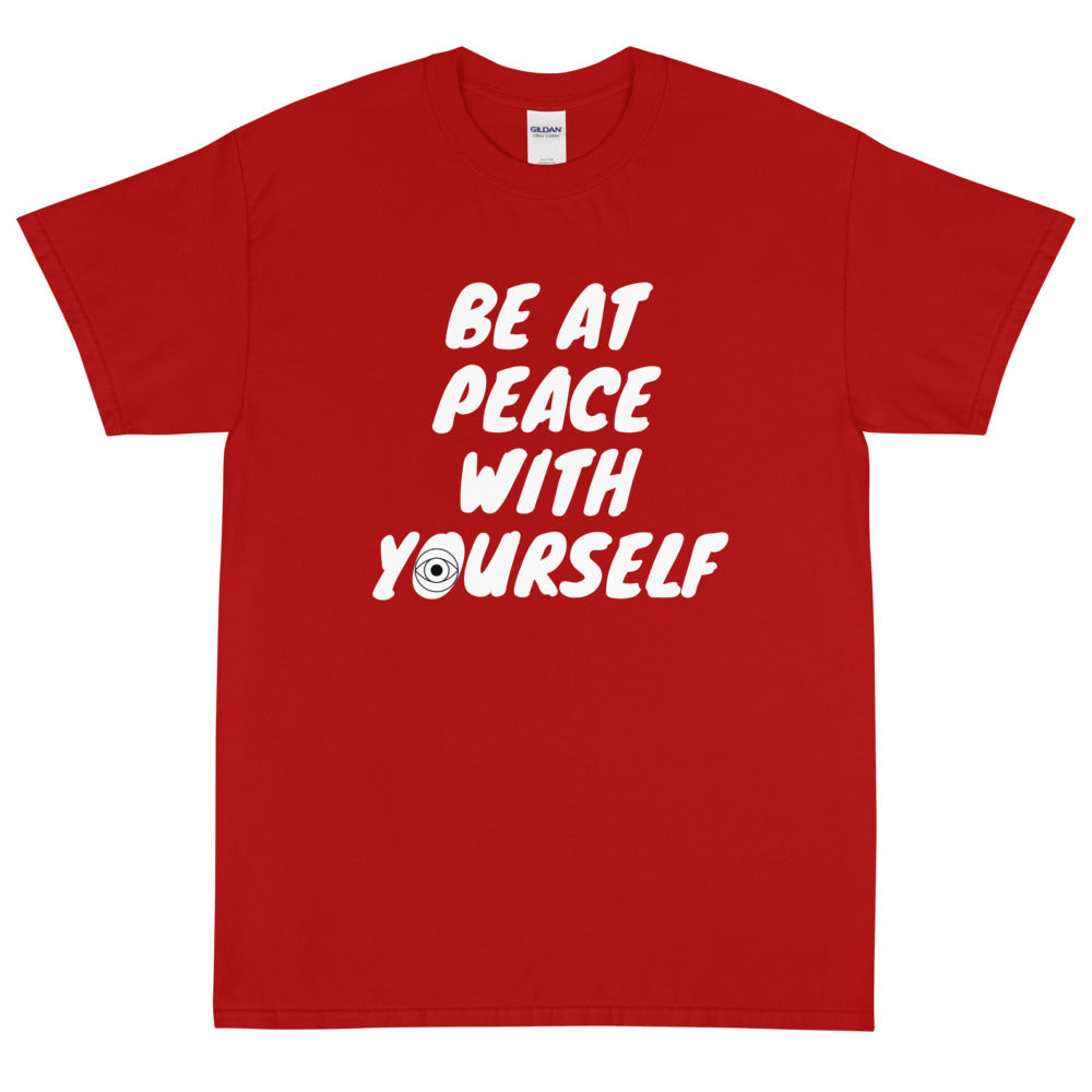 "Be at Peace With Yourself" Short Sleeve T-Shirt - Conscious tees inc.