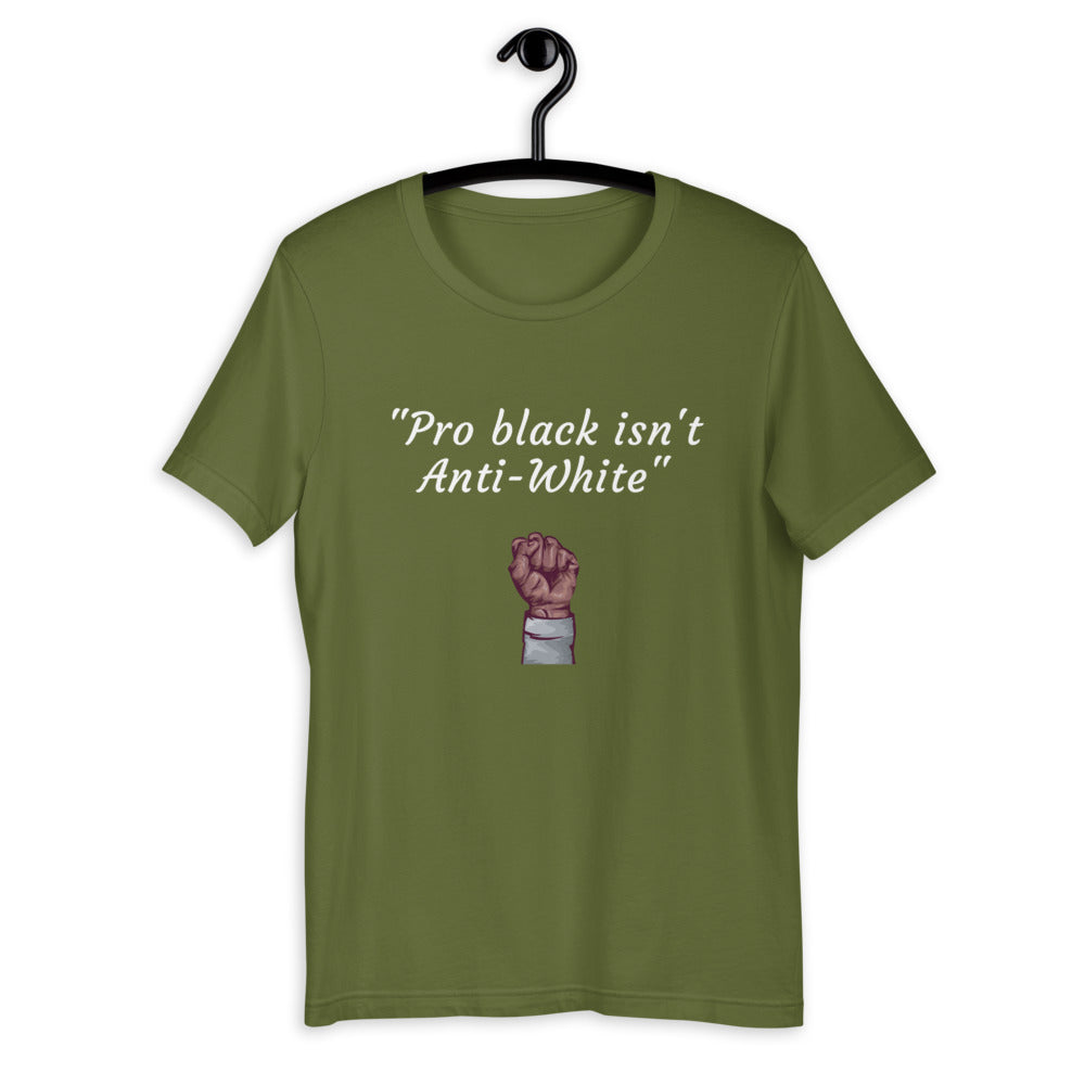 "Pro Black isn't Anti-white" T-Shirt - Conscious tees inc.