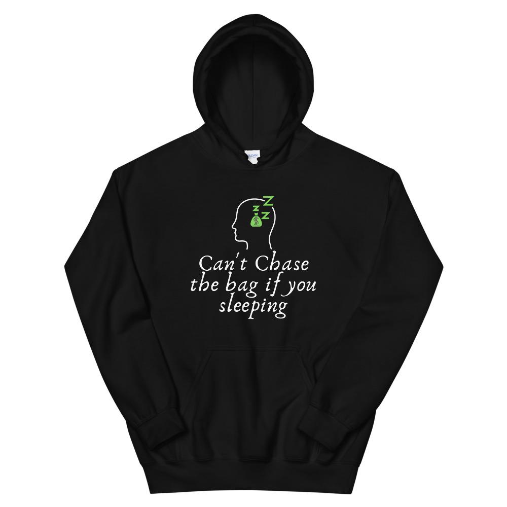 "Can't Chase the Bag Sleeping" Unisex Hoodie - Conscious tees inc.