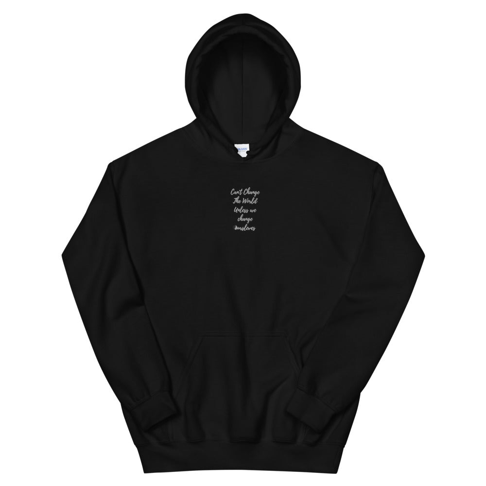 "Can't Change the World Unless We Change Ourselves" HoodieUnisex Hoodie - Conscious tees inc.